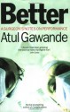 Better: A Surgeon's Notes On Performance - Atul Gawande