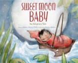 Sweet Moon Baby: An Adoption Tale - Karen Henry Clark, Patrice Barton