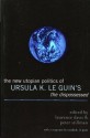 The New Utopian Politics of Ursula K. Le Guin's The Dispossessed - Laurence Davis, Peter Stillman, Ursula K. Le Guin