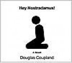 Hey Nostradamus! - Douglas Coupland