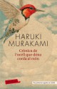 Crònica de l'ocell que dóna corda al món - Haruki Murakami