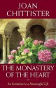 The Monastery of the Heart: An Invitation to a Meaningful Life - Joan D. Chittister