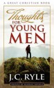 Thoughts for Young Men - J.C. Ryle, Michael Rotolo