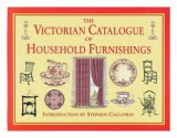 Victorian Catalogue of Household Furnishings - Stephen Calloway