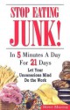 Stop Eating Junk! in 5 Minutes a Day for 21 Days: Let Your Unconscious Mind Do the Work - Steve Murray