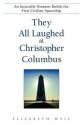 They All Laughed at Christopher Columbus: An Incurable Dreamer Builds the First Civilian Spaceship - Elizabeth Weil