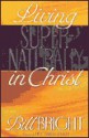 Living Supernaturally in Christ - Bill Bright