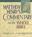 Matthew Henry's Commentary on the Whole Bible: Complete and Unabridged - Matthew Henry