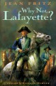 Why Not, Lafayette? - Jean Fritz