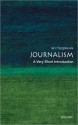 Journalism: A Very Short Introduction - Ian Hargreaves