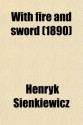 With fire and sword - Henryk Sienkiewicz