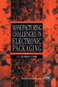 Manufacturing Challenges in Electronic Packaging - Y.C. Lee, W.T. Chen