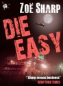 Die Easy (Charlie Fox Thriller, #10) - Zoë Sharp