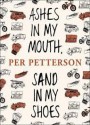 Ashes in My Mouth, Sand in My Shoes - Per Petterson, Don Bartlett