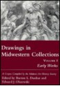 Drawings in Midwestern Collections, Volume 1: Volume 1, Early Works: A Corpus Compiled by the Midwest Art History Society - Burton L. Dunbar, Burton L. Dunbar