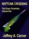 Neptune Crossing (The Chaos Chronicles: Volume One) - Jeffrey A. Carver