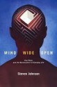 Mind Wide Open: Your Brain and the Neuroscience of Everyday Life - Steven Johnson