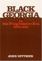 Black Georgia in the Progressive Era, 1900-1920 (Blacks in the New World) - John Dittmer