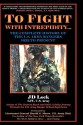 To Fight With Intrepidity...: The Complete History of the U.S. Army Rangers 1622 to Present - John D. Lock, Harold G. Moore