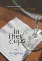 In Their Cups: An Anthology of Poems About Drinking Places, Drinks, and Drinkers - A.J. Rathburn, John Keats, Emily Bedard, Mark Halliday, Bridget Bell, Jonathan Johnson, George Walter Thornbury, Gerald Stern, William Olsen, Ed Skoog, Amy Fleury, Dan Morris, Richard Hugo, Joseph O'Leary, Emily Dickinson, Charles Fenno Hoffman, A.J. Rathbun