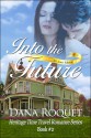 Into the Future (Heritage Time Travel Romance #2) - Dana Roquet