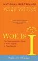 Woe is I: The Grammarphobe's Guide to Better English in Plain English - Patricia T. O'Conner