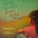 River Friendly, River Wild - Jane Kurtz