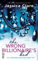 The Wrong Billionaire's Bed - Jessica Clare