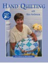 Hand Quilting with Alex Anderson: Six Projects for First-Time Hand Quilters (Quilting Basics) - Alex Anderson