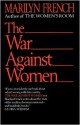 The War Against Women - Marilyn French