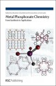 Metal Phosphonate Chemistry - Royal Society of Chemistry, Konstantinos Demadis, Thomas Albrecht-Schmitt, Bruno Bujoli, Christopher Cahill, Royal Society of Chemistry