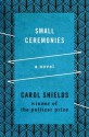 Small Ceremonies: A Novel - Carol Shields