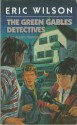 The Green Gables Detectives - Eric Wilson