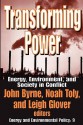 Transforming Power: Energy, Environment, and Society in Conflict - John Byrne, Leigh Glover