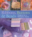 Ribbons, Buttons & Beads: Projects for a Romantic Home - Mary Jo Hiney