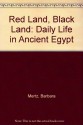 Red Land, Black Land: Daily Life in Ancient Egypt - Barbara Mertz