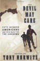 The Devil May Care: 50 Intrepid Americans and Their Quest for the Unknown - Tony Horwitz