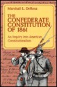 The Confederate Constitution of 1861: An Inquiry Into American Constitutionalism - Marshall L. DeRosa