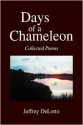 Days of a Chameleon: Collected Poems - Jeffrey Delotto