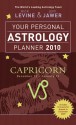 Your Personal Astrology Planner 2010: Capricorn - Rick Levine, Jeff Jawer