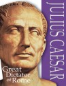 Julius Caesar: Great Dictator of Rome - Richard Platt, Jim Robins, John James