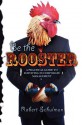 Be the Rooster - Robert Schulman