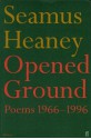 Opened Ground: Poems, 1966-1996 - Seamus Heaney