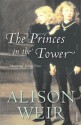 The Princes in the Tower - Alison Weir