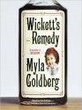 Wickett's Remedy: A Novel (Audio) - Myla Goldberg