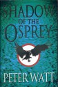 Shadow Of The Osprey - Peter Watt