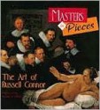 Masters in Pieces the Art of Russell Con - Russell Connor, Arthur C. Danto