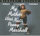 My Mother Was Nuts: A Memoir - Penny Marshall