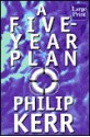 A Five Year Plan - Philip Kerr