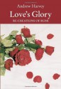 Love's Glory: Re-creations of Rumi - Andrew Harvey, Rumi